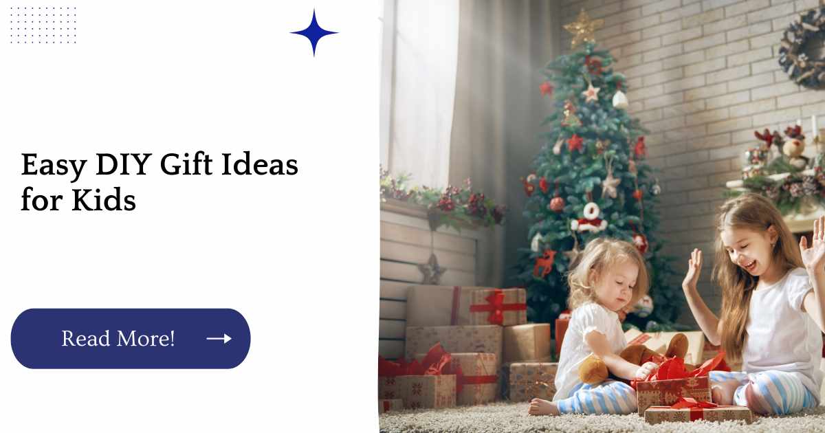 Easy DIY Gift Ideas for Kids