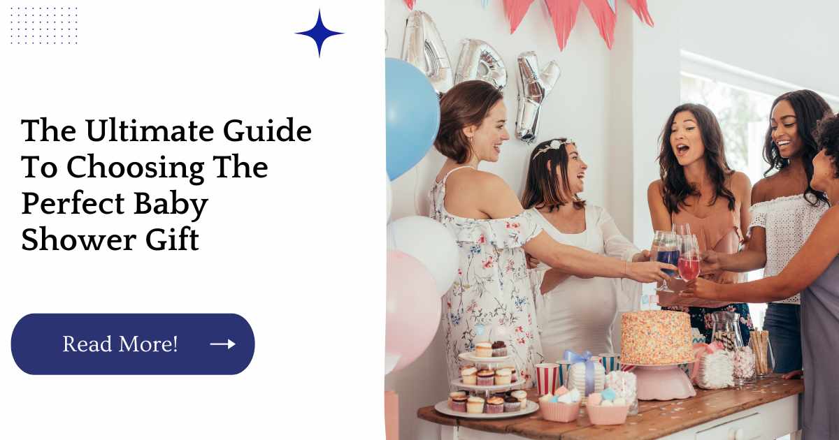 The Ultimate Guide To Choosing The Perfect Baby Shower Gift