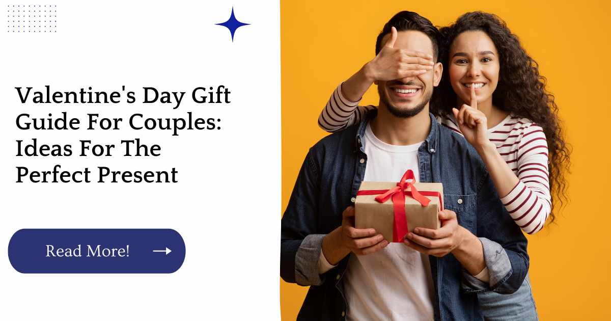 Valentine's Day Gift Guide For Couples: Ideas For The Perfect Present