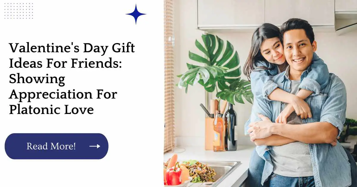 Valentine's Day Gift Ideas For Friends: Showing Appreciation For Platonic Love